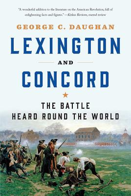 Lexington and Concord: The Battle Heard Round the World By George C. Daughan Cover Image