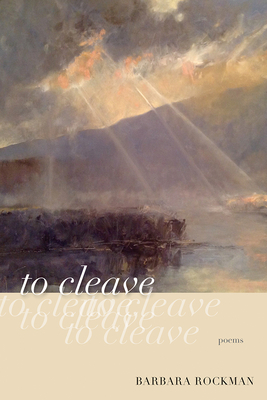 To Cleave: Poems (Mary Burritt Christiansen Poetry)