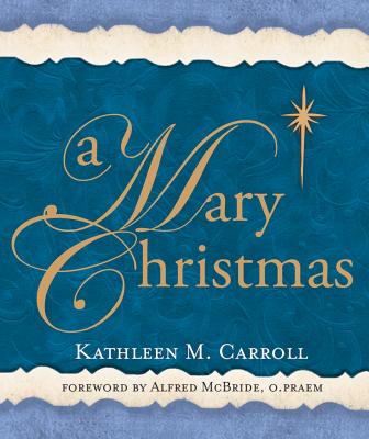 A Mary Christmas By Kathleen M. Carroll, Alfred McBride (Foreword by) Cover Image
