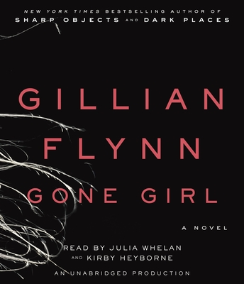 Gone Girl: A Novel By Gillian Flynn, Julia Whelan (Read by), Kirby Heyborne (Read by) Cover Image