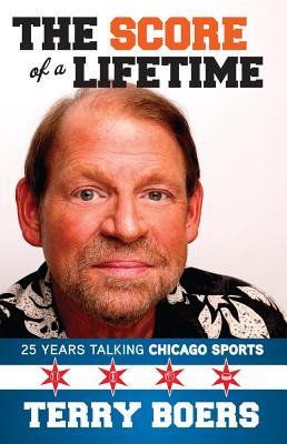 The Score of a Lifetime: 25 Years Talking Chicago Sports Cover Image