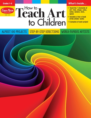 How to Teach Art to Children, Grade 1 - 6 Teacher Resource By Evan-Moor Corporation Cover Image