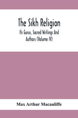 The Sikh Religion, Its Gurus, Sacred Writings And Authors (Volume Iv) Cover Image