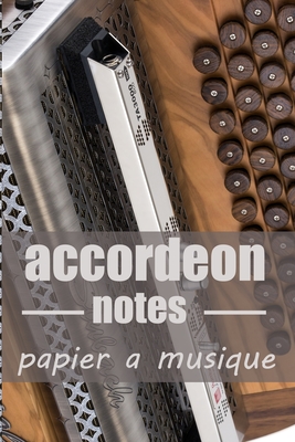accordeon notes papier a musique: Cahier de musique, music notebook, écrire ses textes et ses partitions