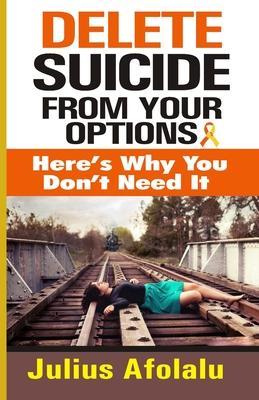 Delete Suicide from Your Options: Here's Why You Don't Need It Cover Image