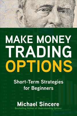 Make Money Trading Options: Short-Term Strategies for Beginners Cover Image
