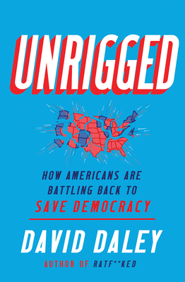 Unrigged: How Americans Are Battling Back to Save Democracy