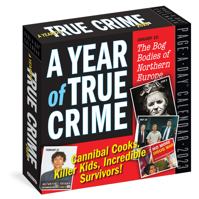 A Year of True Crime Page-A-Day Calendar 2023: Cannibal Cooks, Killer Kids, Incredible Survivors! Cover Image