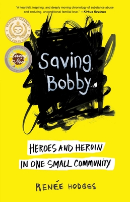 Saving Bobby: Heroes and Heroin in One Small Community By Renee Hodges Cover Image