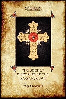 The Secret Doctrine of the Rosicrucians - Illustrated with the Secret Rosicrucian Symbols (Aziloth Books) Cover Image