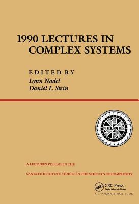 1990 Lectures in Complex Systems (Santa Fe Institute Studies in the Sciences of Complexity #3) By Lynn Nadel, Daniel L. Stein Cover Image