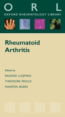 Rheumatoid Arthritis (Oxford Rheumatology Library) By Raashid Luqmani, Theodore Pincus, Maarten Boers Cover Image