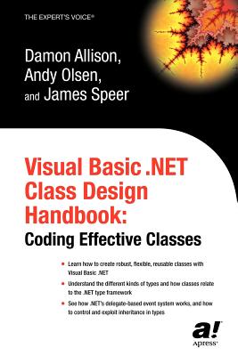 Visual Basic .Net Class Design Handbook: Coding Effective Classes (Expert's Voice) Cover Image