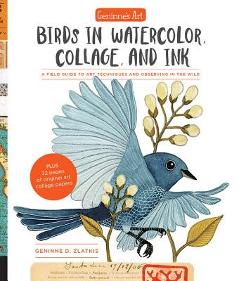 Geninne's Art: Birds in Watercolor, Collage, and Ink: A field guide to art techniques and observing in the wild Cover Image