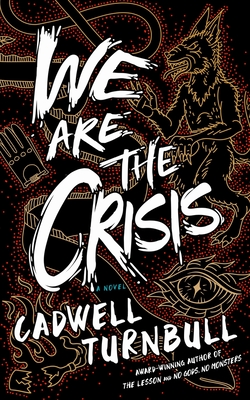 We Are the Crisis (Convergence Saga #2) By Cadwell Turnbull Cover Image