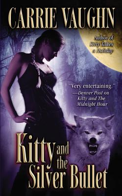 Kitty and the Silver Bullet By Carrie Vaughn Cover Image