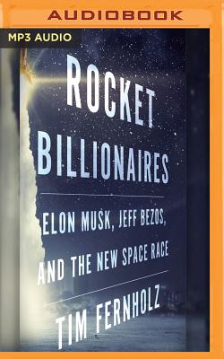 Rocket Billionaires: Elon Musk, Jeff Bezos, and the New Space Race Cover Image