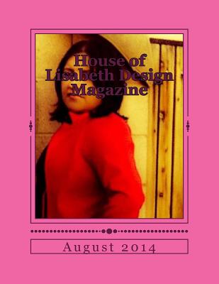 House of Lisabeth Design Magazine August 2014 By Liz Liz (Editor), Design &. Concepts LLC Cover Image