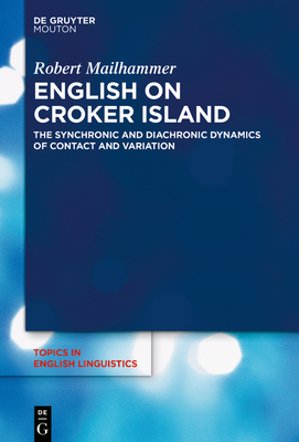 English on Croker Island: The Synchronic and Diachronic Dynamics of Contact and Variation (Topics in English Linguistics #109) Cover Image
