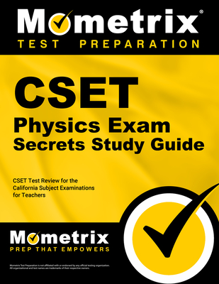 Cset Physics Exam Secrets Study Guide: Cset Test Review for the California Subject Examinations for Teachers (Mometrix Secrets Study Guides) By Mometrix California Teacher Certificatio (Editor) Cover Image