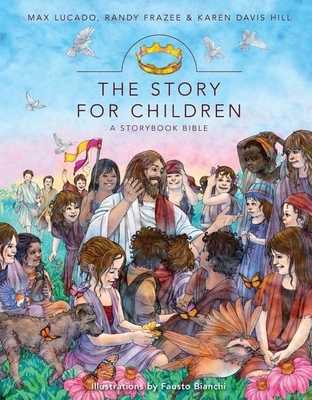 The Story for Children: A Storybook Bible By Max Lucado, Randy Frazee, Karen Davis Hill Cover Image
