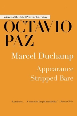 Marcel Duchamp: Appearance Stripped Bare By Octavio Paz Cover Image