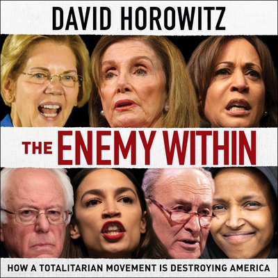 The Enemy Within: How a Totalitarian Movement Is Destroying America By David Horowitz, Rick Adamson (Read by) Cover Image