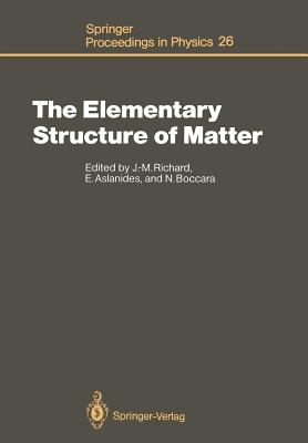 The Elementary Structure of Matter: Proceedings of the Workshop, Les Houches, France, March 24-April 2, 1987 (Springer Proceedings in Physics #26)