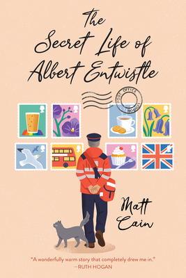 The Secret Life of Albert Entwistle: An Uplifting and Unforgettable Story of Love and Second Chances By Matt Cain Cover Image