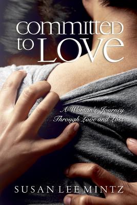 Committed to Love: One Woman's Journey through Love and Loss Cover Image