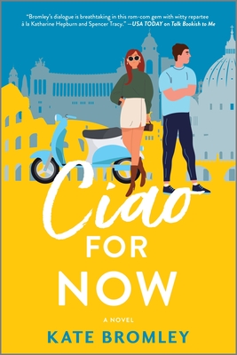 Ciao for Now: A Romantic Comedy By Kate Bromley Cover Image