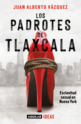Los padrotes Tlaxcala / The Pimps of Tlaxcala By Juan Alberto Vázquez Cover Image