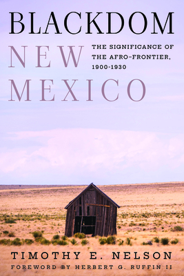 Blackdom, New Mexico: The Significance of the Afro-Frontier, 1900-1930 (Grover E. Murray Studies in the American Southwest) Cover Image