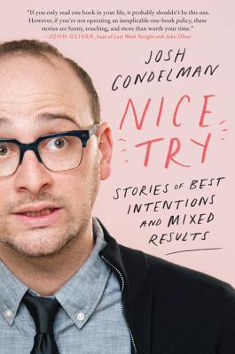Nice Try: Stories of Best Intentions and Mixed Results By Josh Gondelman Cover Image