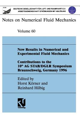 New Results in Numerical and Experimental Fluid Mechanics: Contributions to the 10th AG Stab/Dglr Symposium Braunschweig, Germany 1996 (Notes on Numerical Fluid Mechanics #60) Cover Image