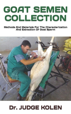 Goat Semen Collection: Methods And Materials For The Characterization And Extraction Of Goat Sperm Cover Image