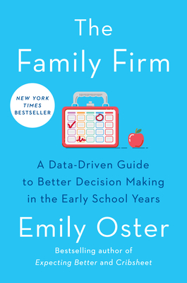 The Family Firm: A Data-Driven Guide to Better Decision Making in the Early School Years (The ParentData Series #3) Cover Image