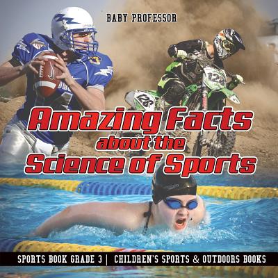 Amazing Facts about the Science of Sports - Sports Book Grade 3 Children's Sports & Outdoors Books Cover Image