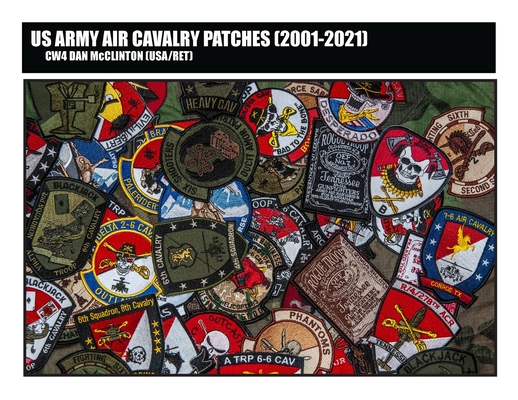 US Army Air Cavalry Patches (2001-2021) By Daniel M. McClinton Cover Image