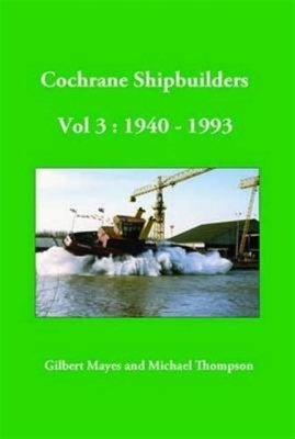Cochrane Shipbuilders: Volume 3 - 1940-1993 Cover Image