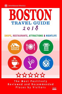 Boston Travel Guide 2018: Shops, Restaurants, Attractions, Entertainment and Nightlife in Boston, Massachusetts (City Travel Guide 2018) Cover Image