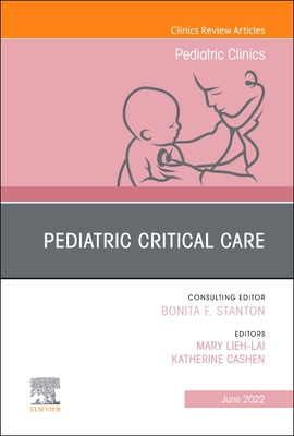 Pediatric Critical Care, an Issue of Pediatric Clinics of North America: Volume 69-3 (Clinics: Internal Medicine #69) By Mary Lieh-Lai (Editor), Katherine Cashen (Editor) Cover Image