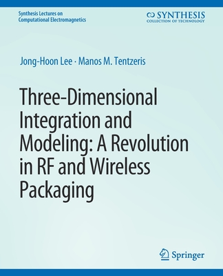 Three-Dimensional Integration and Modeling: A Revolution in RF and 