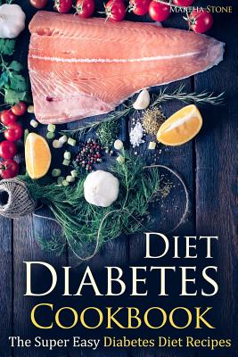 Diabetes Diet Cookbook: The Super Easy Diabetes Diet Recipes Cover Image