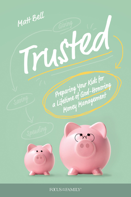 Trusted: Preparing Your Kids for a Lifetime of God-Honoring Money Management Cover Image