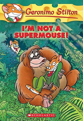 I'm Not a Supermouse! (Geronimo Stilton #43) Cover Image
