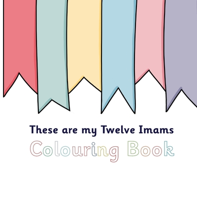 These Are My Twelve Imams Colouring Book By Sun Behind the Cloud Cover Image