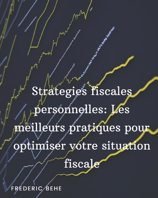 Stratégies fiscales personnelle: Les meilleures pratiques pour optimiser votre situation fiscale Cover Image