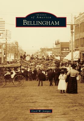 Bellingham (Images of America) By Cecil W. Jentges Cover Image