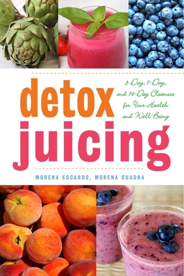 Detox Juicing: 3-Day, 7-Day, and 14-Day Cleanses for Your Health and Well-Being Cover Image